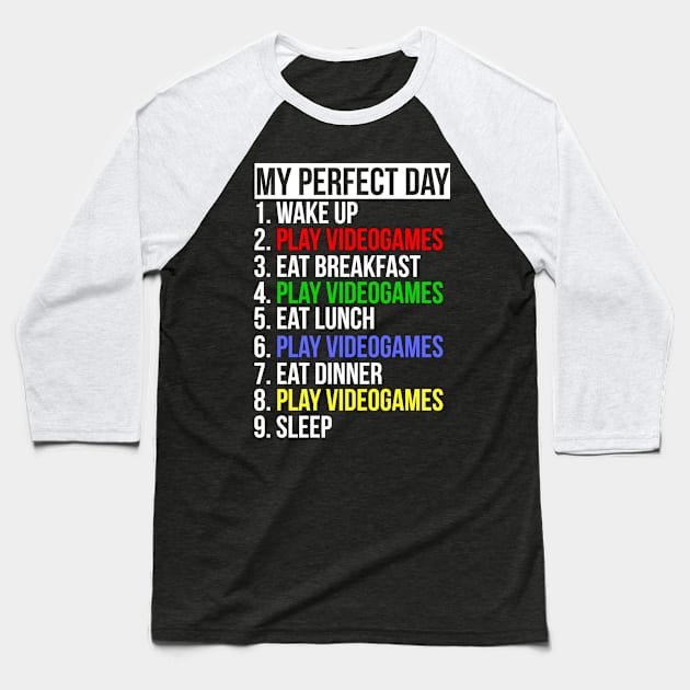 My Perfect Day / Video Games Funny Gamer design Baseball T-Shirt by PGP